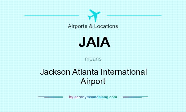 What does JAIA mean? It stands for Jackson Atlanta International Airport