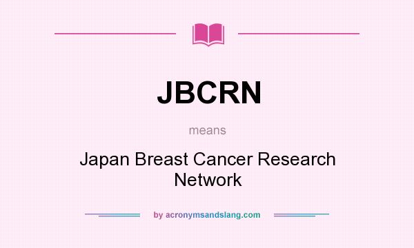 What does JBCRN mean? It stands for Japan Breast Cancer Research Network