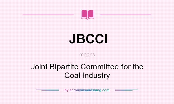 What does JBCCI mean? It stands for Joint Bipartite Committee for the Coal Industry
