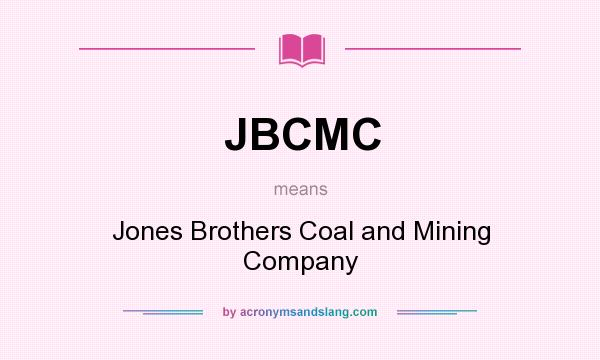 What does JBCMC mean? It stands for Jones Brothers Coal and Mining Company