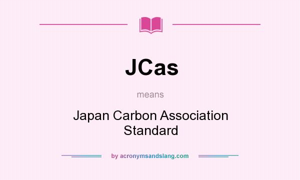 What does JCas mean? It stands for Japan Carbon Association Standard