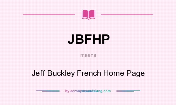 What does JBFHP mean? It stands for Jeff Buckley French Home Page