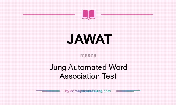 What does JAWAT mean? It stands for Jung Automated Word Association Test
