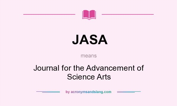What does JASA mean? It stands for Journal for the Advancement of Science Arts