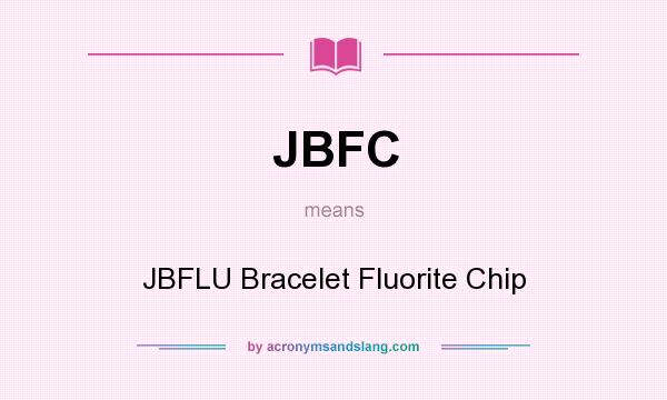 What does JBFC mean? It stands for JBFLU Bracelet Fluorite Chip