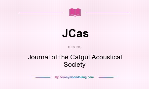 What does JCas mean? It stands for Journal of the Catgut Acoustical Society