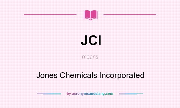 What does JCI mean? It stands for Jones Chemicals Incorporated