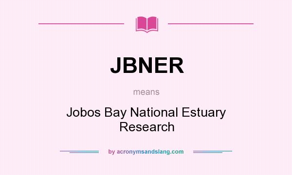 What does JBNER mean? It stands for Jobos Bay National Estuary Research