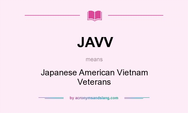 What does JAVV mean? It stands for Japanese American Vietnam Veterans