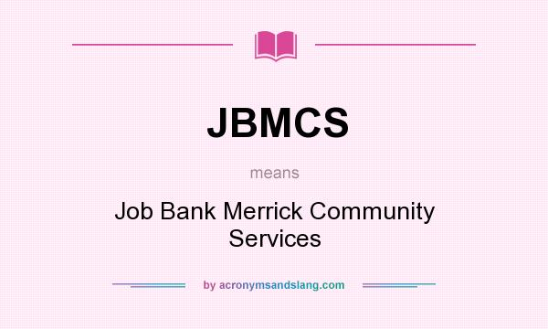 What does JBMCS mean? It stands for Job Bank Merrick Community Services