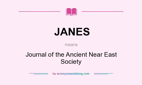 What does JANES mean? It stands for Journal of the Ancient Near East Society