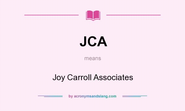 What does JCA mean? It stands for Joy Carroll Associates