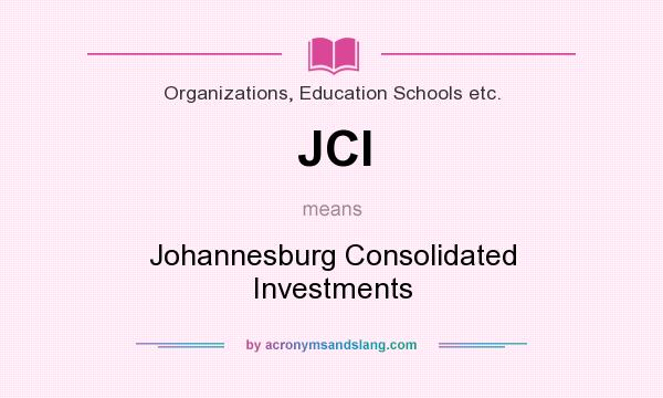 What does JCI mean? It stands for Johannesburg Consolidated Investments