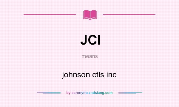 What does JCI mean? It stands for johnson ctls inc