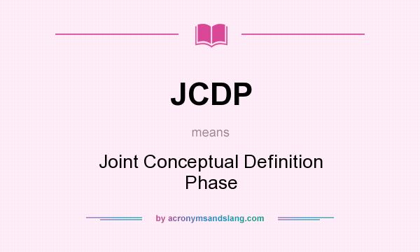 What does JCDP mean? It stands for Joint Conceptual Definition Phase