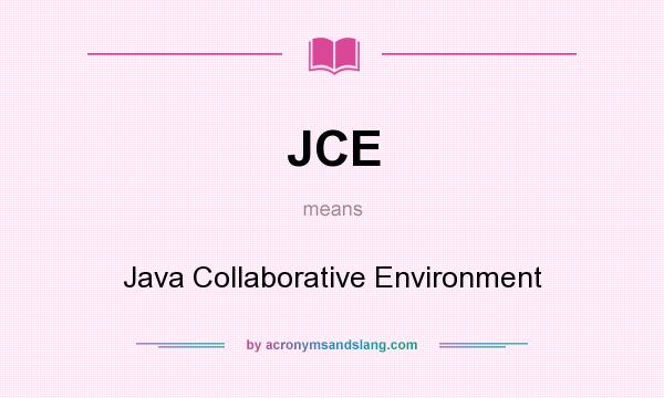 What does JCE mean? It stands for Java Collaborative Environment