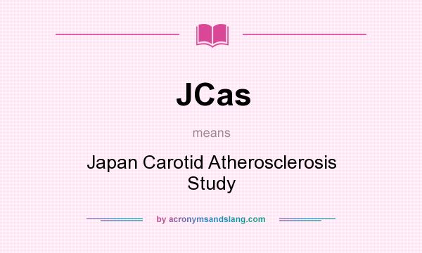 What does JCas mean? It stands for Japan Carotid Atherosclerosis Study