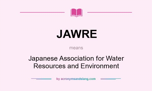 What does JAWRE mean? It stands for Japanese Association for Water Resources and Environment