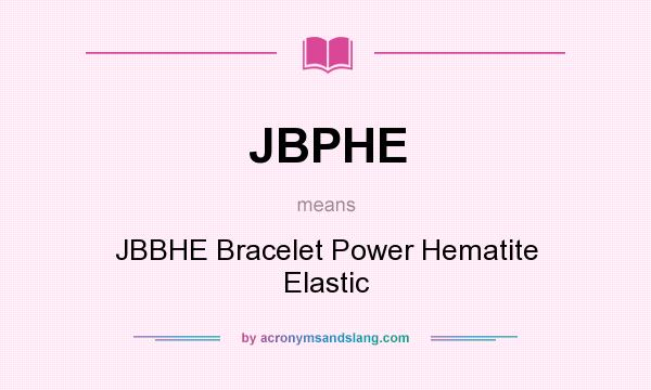 What does JBPHE mean? It stands for JBBHE Bracelet Power Hematite Elastic