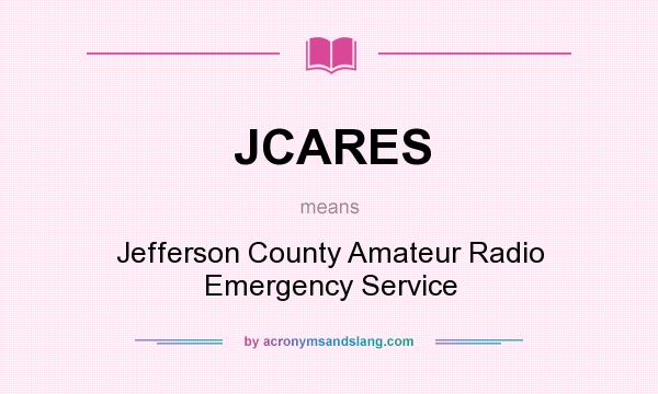 What does JCARES mean? It stands for Jefferson County Amateur Radio Emergency Service