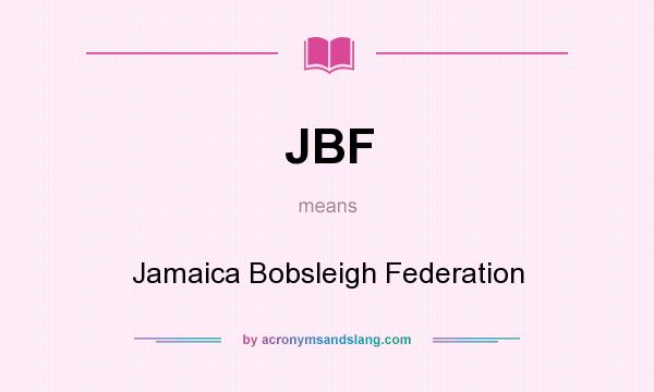 What does JBF mean? It stands for Jamaica Bobsleigh Federation