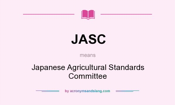 What does JASC mean? It stands for Japanese Agricultural Standards Committee