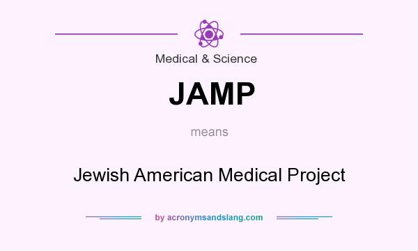 What does JAMP mean? It stands for Jewish American Medical Project