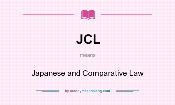 What does JCL mean? It stands for Japanese and Comparative Law
