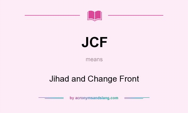 What does JCF mean? It stands for Jihad and Change Front