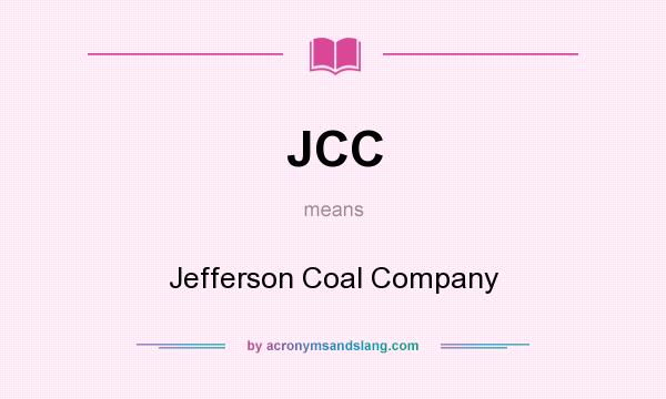 What does JCC mean? It stands for Jefferson Coal Company