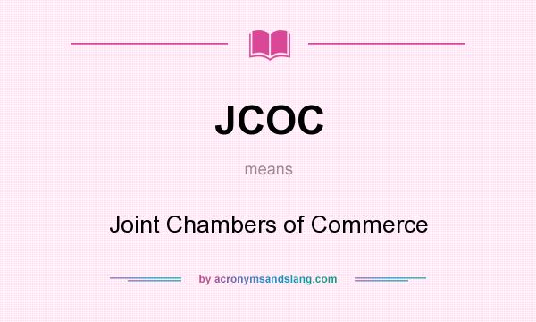 What does JCOC mean? It stands for Joint Chambers of Commerce