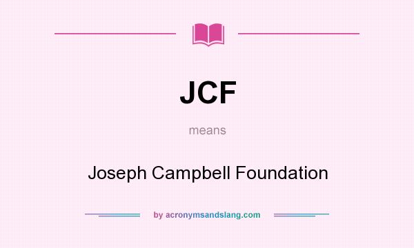 What does JCF mean? It stands for Joseph Campbell Foundation