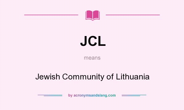 What does JCL mean? It stands for Jewish Community of Lithuania