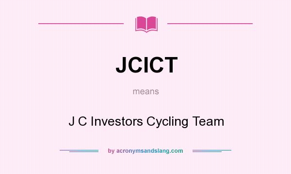 What does JCICT mean? It stands for J C Investors Cycling Team