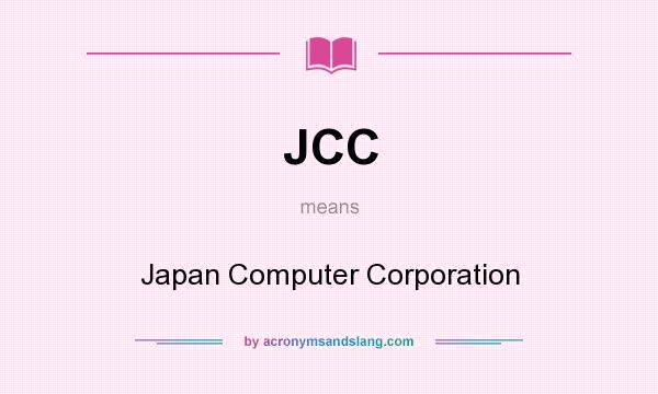 What does JCC mean? It stands for Japan Computer Corporation