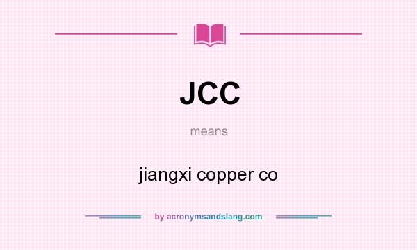 What does JCC mean? It stands for jiangxi copper co