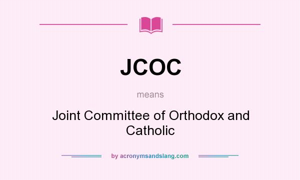 What does JCOC mean? It stands for Joint Committee of Orthodox and Catholic