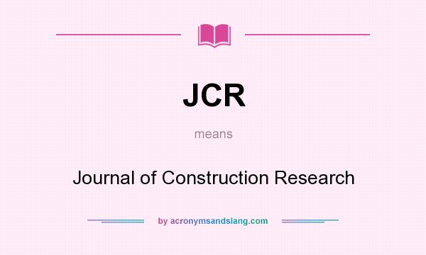 What does JCR mean? It stands for Journal of Construction Research