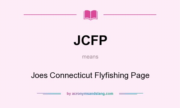 What does JCFP mean? It stands for Joes Connecticut Flyfishing Page