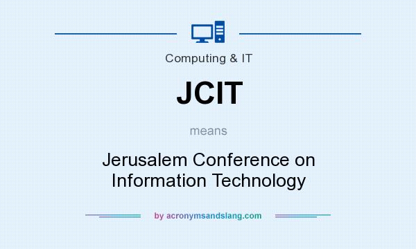 What does JCIT mean? It stands for Jerusalem Conference on Information Technology