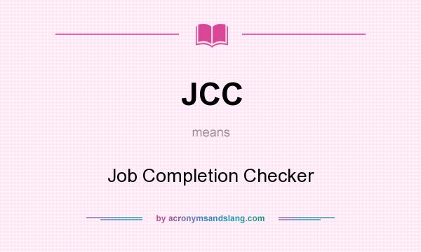 What does JCC mean? It stands for Job Completion Checker