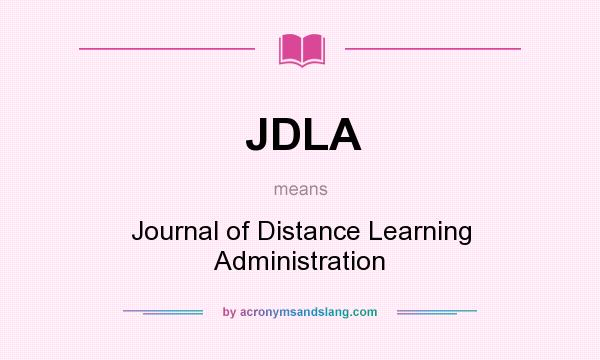 What does JDLA mean? It stands for Journal of Distance Learning Administration