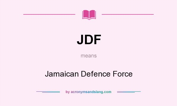 What does JDF mean? It stands for Jamaican Defence Force