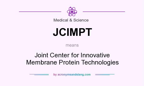 What does JCIMPT mean? It stands for Joint Center for Innovative Membrane Protein Technologies