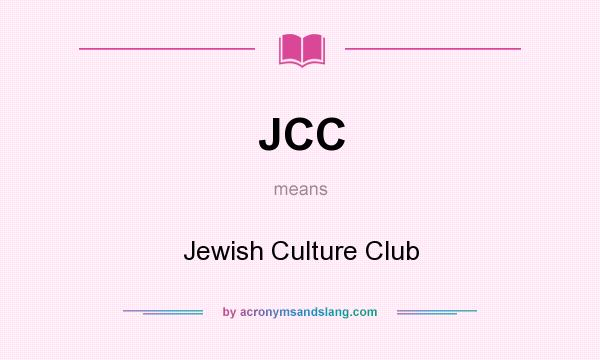 What does JCC mean? It stands for Jewish Culture Club