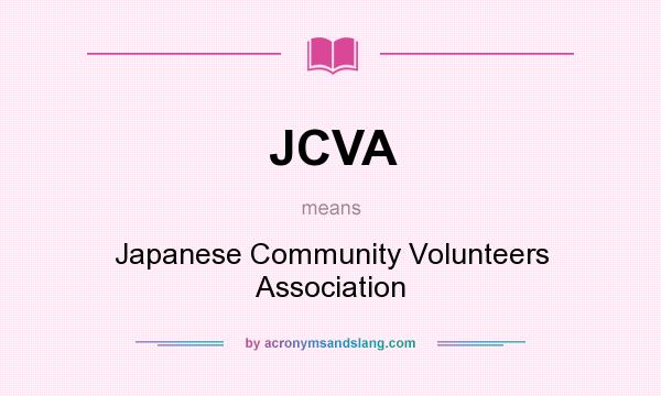 What does JCVA mean? It stands for Japanese Community Volunteers Association