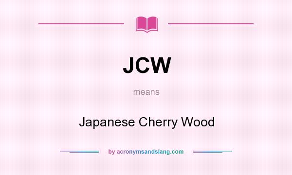 What does JCW mean? It stands for Japanese Cherry Wood