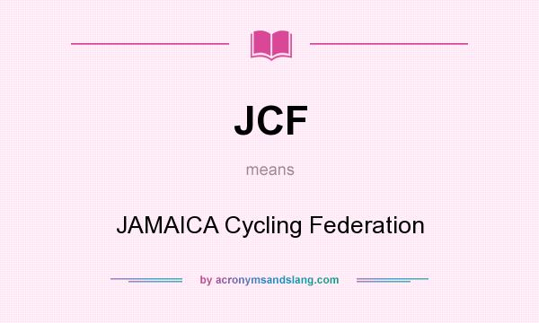 What does JCF mean? It stands for JAMAICA Cycling Federation