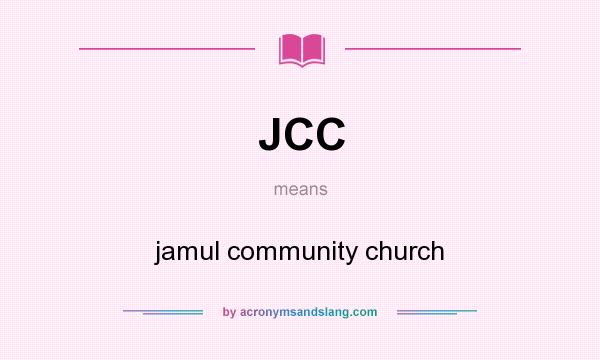 What does JCC mean? It stands for jamul community church