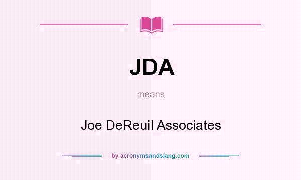 What does JDA mean? It stands for Joe DeReuil Associates